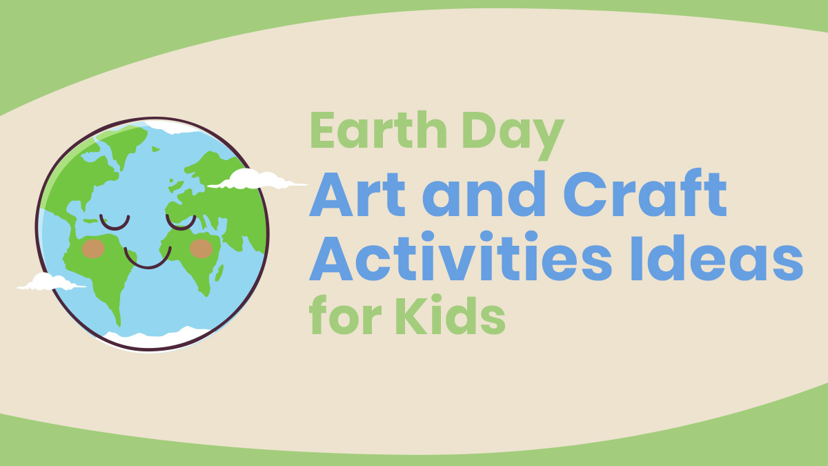 Earth Day Art and Craft Activities Ideas for Kids 2025